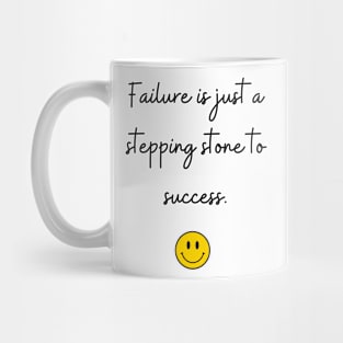 Failure is just a stepping stone to success. Mug